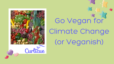 Go Vegan for Climate Change (or Veganish)