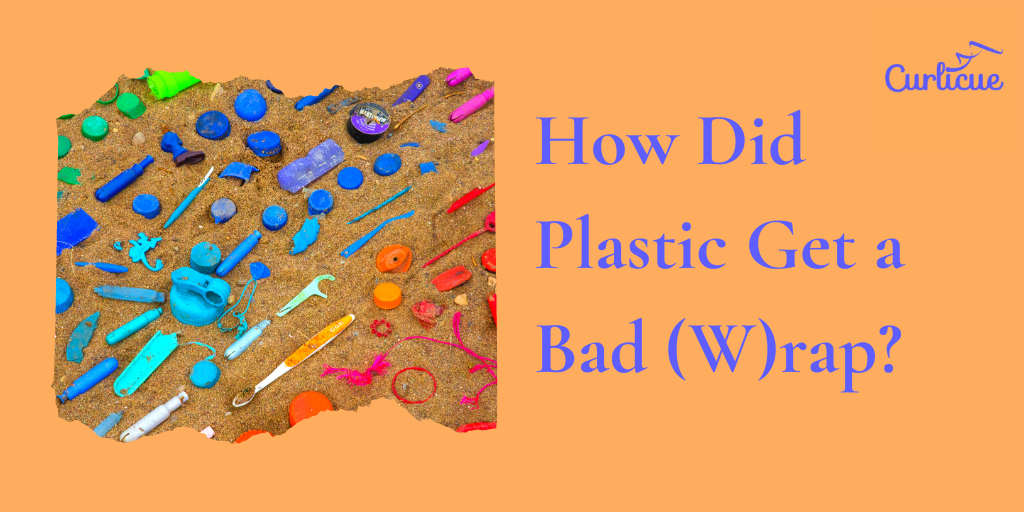 How Did Plastic Get a Bad (W)rap? – Curlicue UK